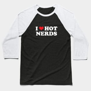 I Heart Hot Nerds Baseball T-Shirt